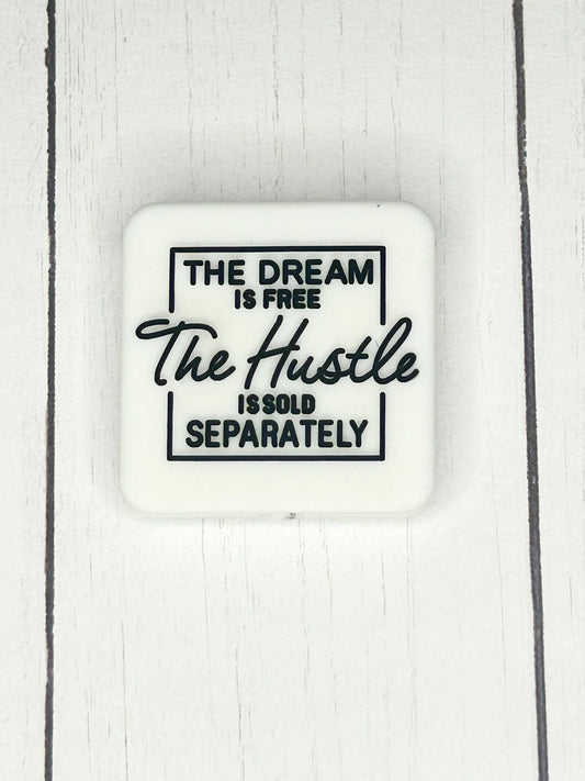 "The Dream Is Free, The Hustle Is Sold Separately" Focal Bead