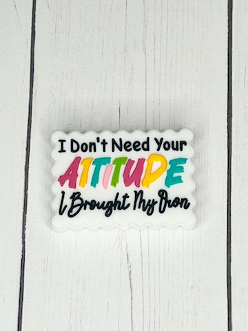 "I Don't Need Your Attitude, I Brought My Own" Focal Bead