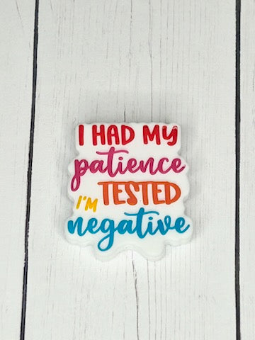 "I Had My Patience Tested, I'm Negative" Focal Bead