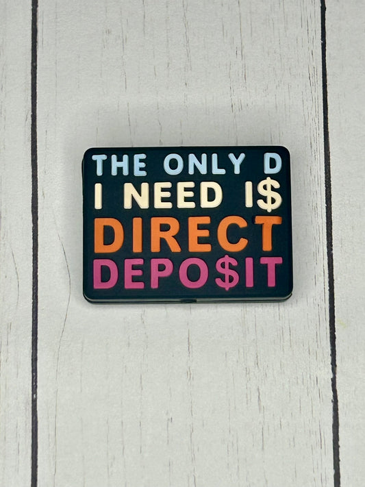 "The Only D I Need I$ Direct Deposit" Focal Bead