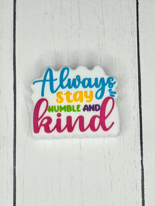 "Always Stay Humble And Kind" Focal Bead