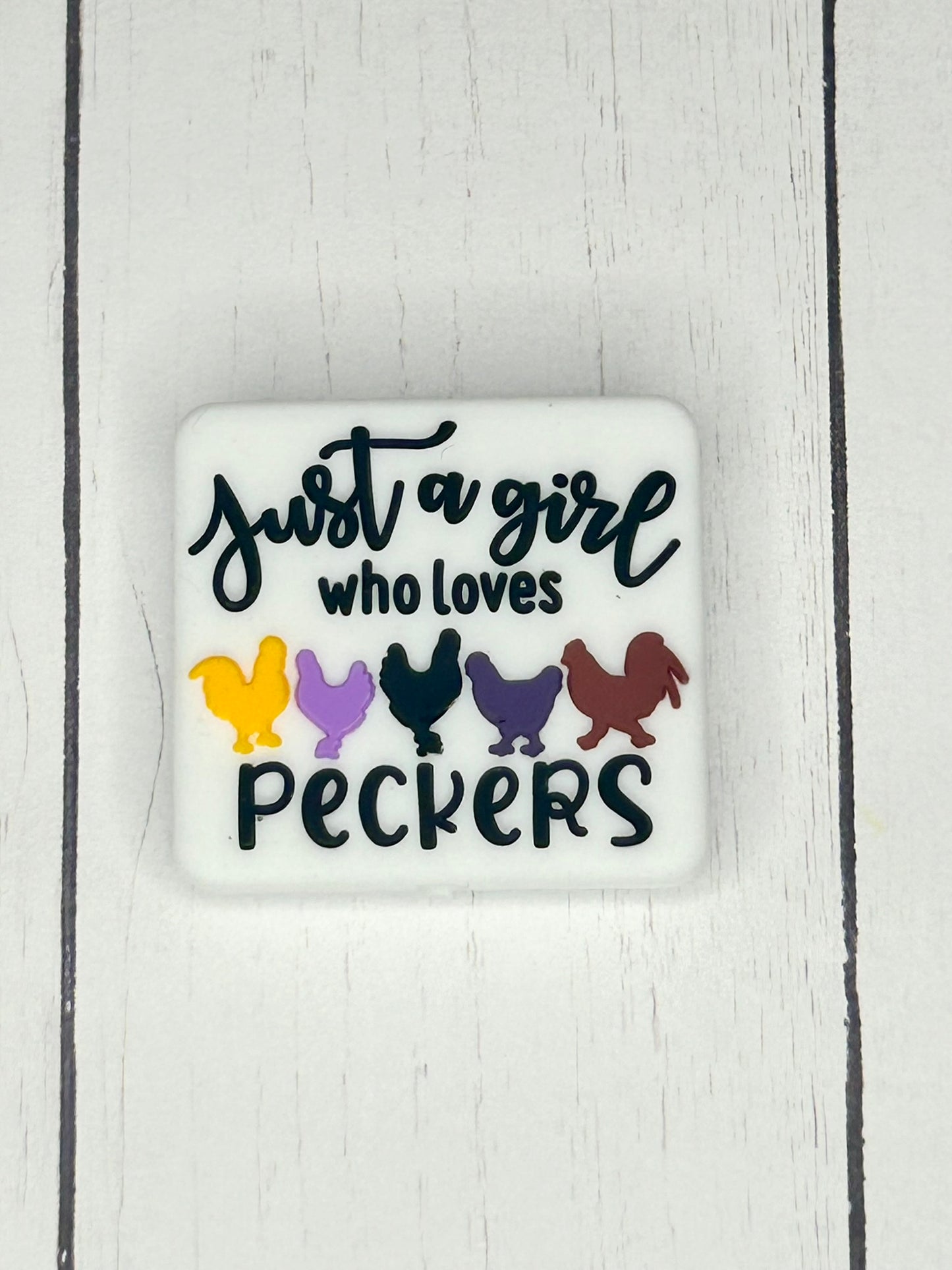 "Just A Girl Who Loves Peckers" Focal Bead