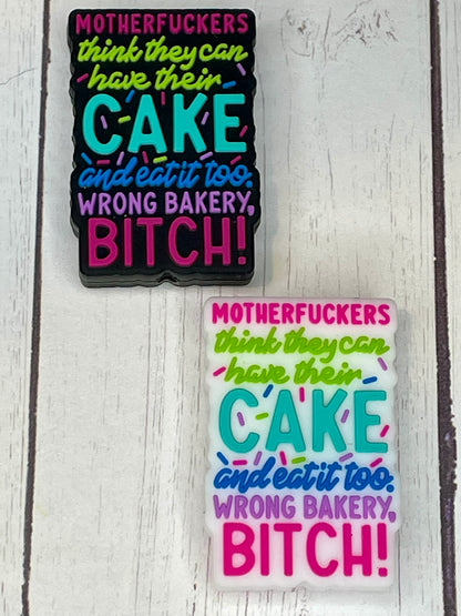 "Motherfuckers Think They Can Have Their Cake and Eat It Too, Wrong Bakery Bitch!" Focal Bead
