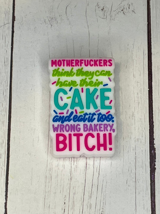 "Motherfuckers Think They Can Have Their Cake and Eat It Too, Wrong Bakery Bitch!" Focal Bead