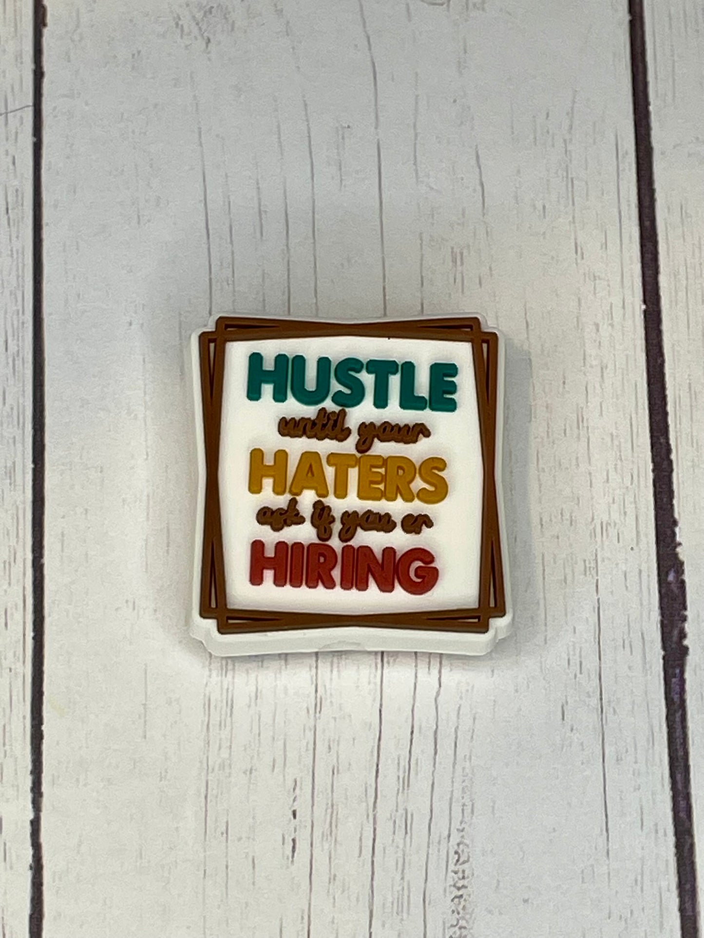 "Hustle Until Your Haters Ask If You Are Hiring" Focal Bead