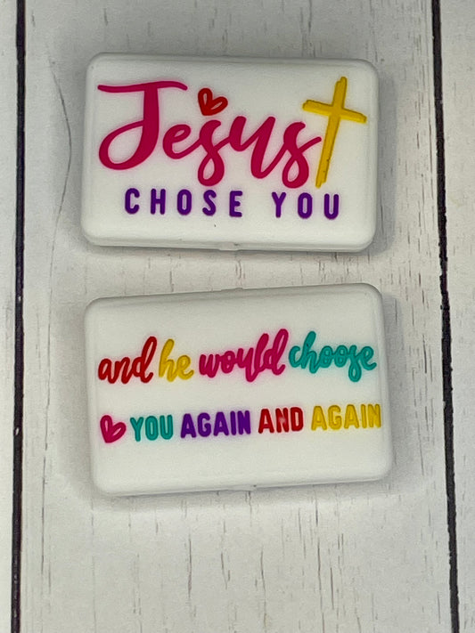 "Jesus Chose You, And he Would Choose You Again And Again" Focal Bead