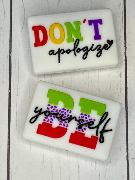 "Don't Apologize Be Yourself" Focal Bead