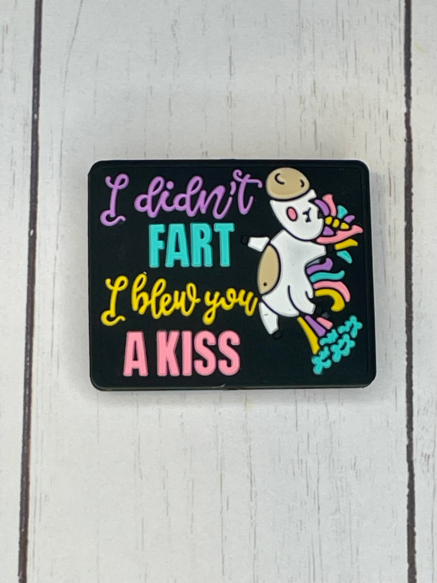 "I Didn't Fart, I Blew You A Kiss" Focal Bead