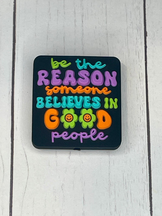 "Be The Reason Someone Believes In Good People" Focal Bead