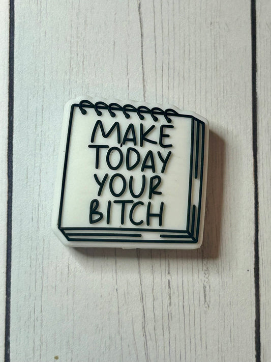 "Make Today Your Bitch" Focal Bead