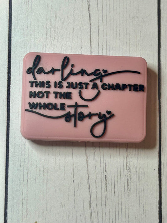 "Darling, This Is Just A Chapter, Not The Whole Story" Focal Bead