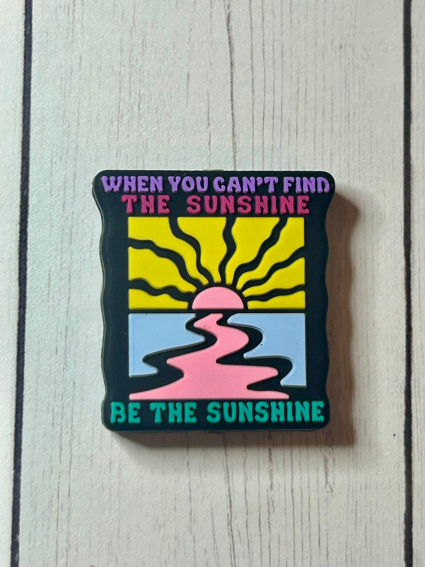 "When You Can't Find The Sunshine, Be the Sunshine" Focal Bead