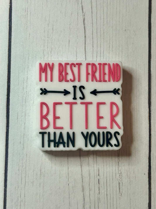 "My Best Friend Is Better Than Yours" Focal Bead