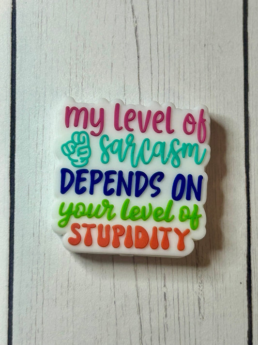 "My Level of Sarcasm Depends On Your Level of Stupidity" Focal Bead
