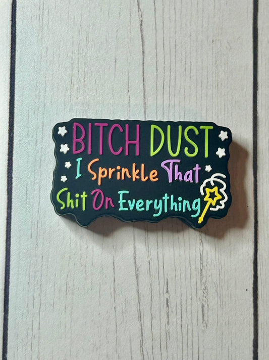 "Bitch Dust, I Sparkle That Shit On Everything" Focal Bead