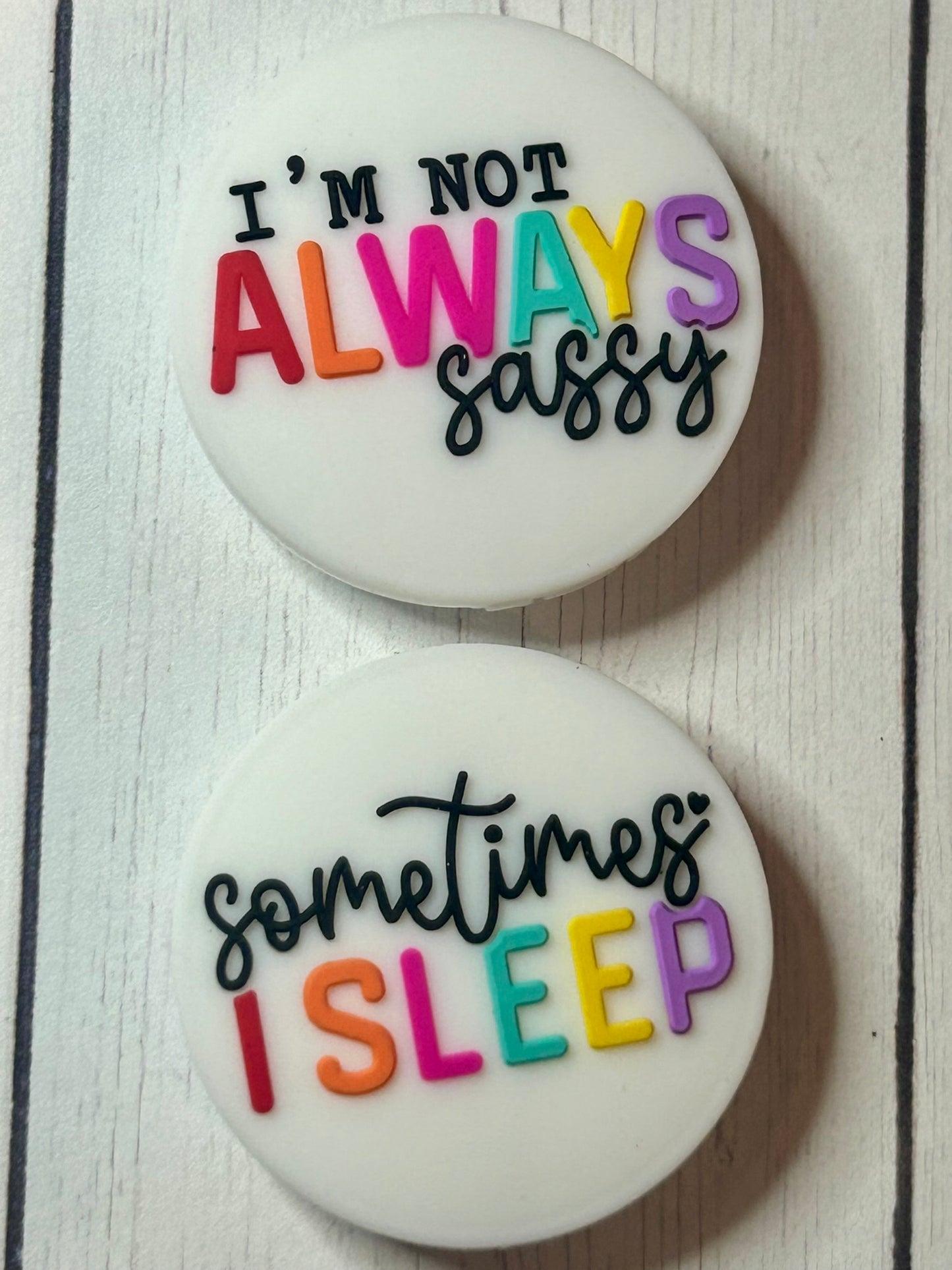 "I'm Not Always Sassy, Sometimes I Sleep" Focal Bead