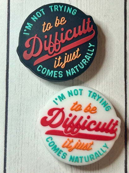 "I'm Not Trying To Be Difficult, It Just Comes Naturally" Focal Bead