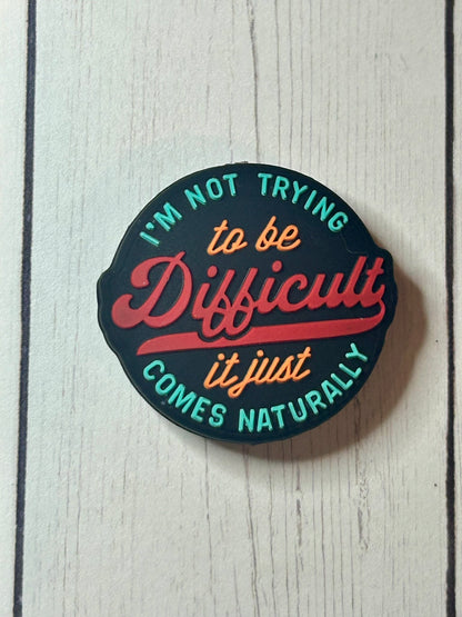 "I'm Not Trying To Be Difficult, It Just Comes Naturally" Focal Bead