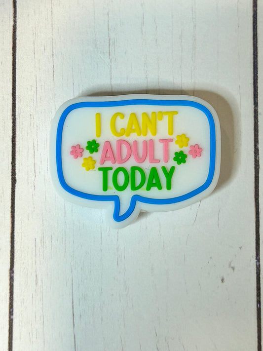 "I Can't Adult Today" Focal Bead