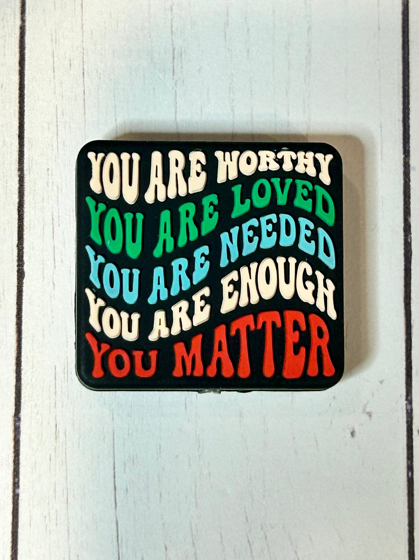 "You Are Worthy, Loved, Needed, Enough, Matter" Focal Bead