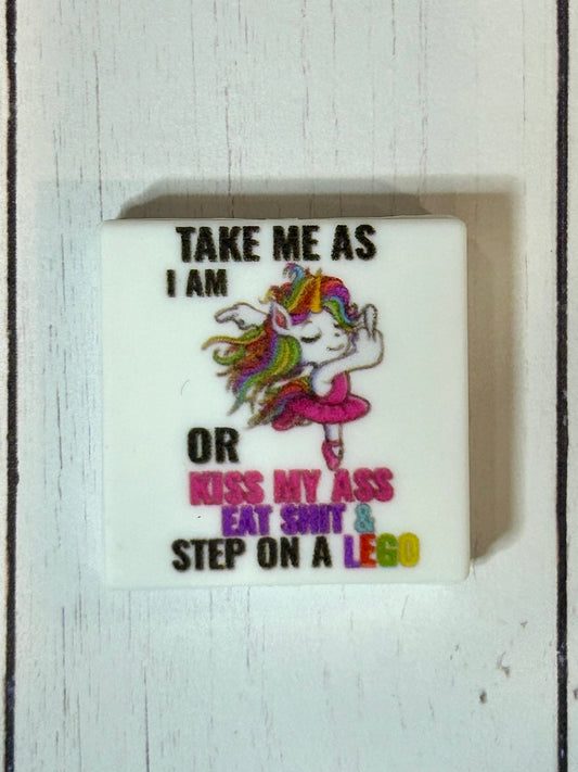 "Take Me As I Am or Kiss My Ass, Eat Shit, Step On A Lego" Focal Bead
