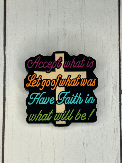 "Accept What Is, Let Go Of What Was, Have Faith In What Will Be!" Focal Bead