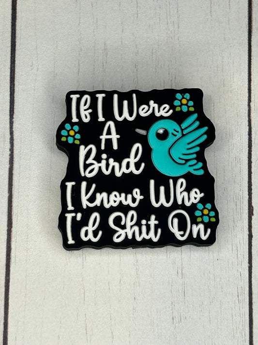 "If I Were A Bird, I Know Who I'd Shit On" Focal Bead