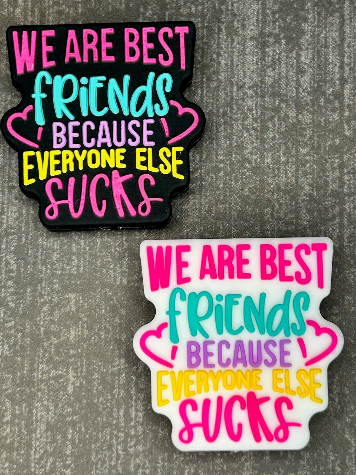 "We Are Best Friends Because Everyone Else Sucks" Focal Bead