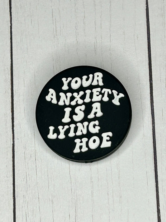 "Your Anxiety Is A Lying Hoe" Focal Bead