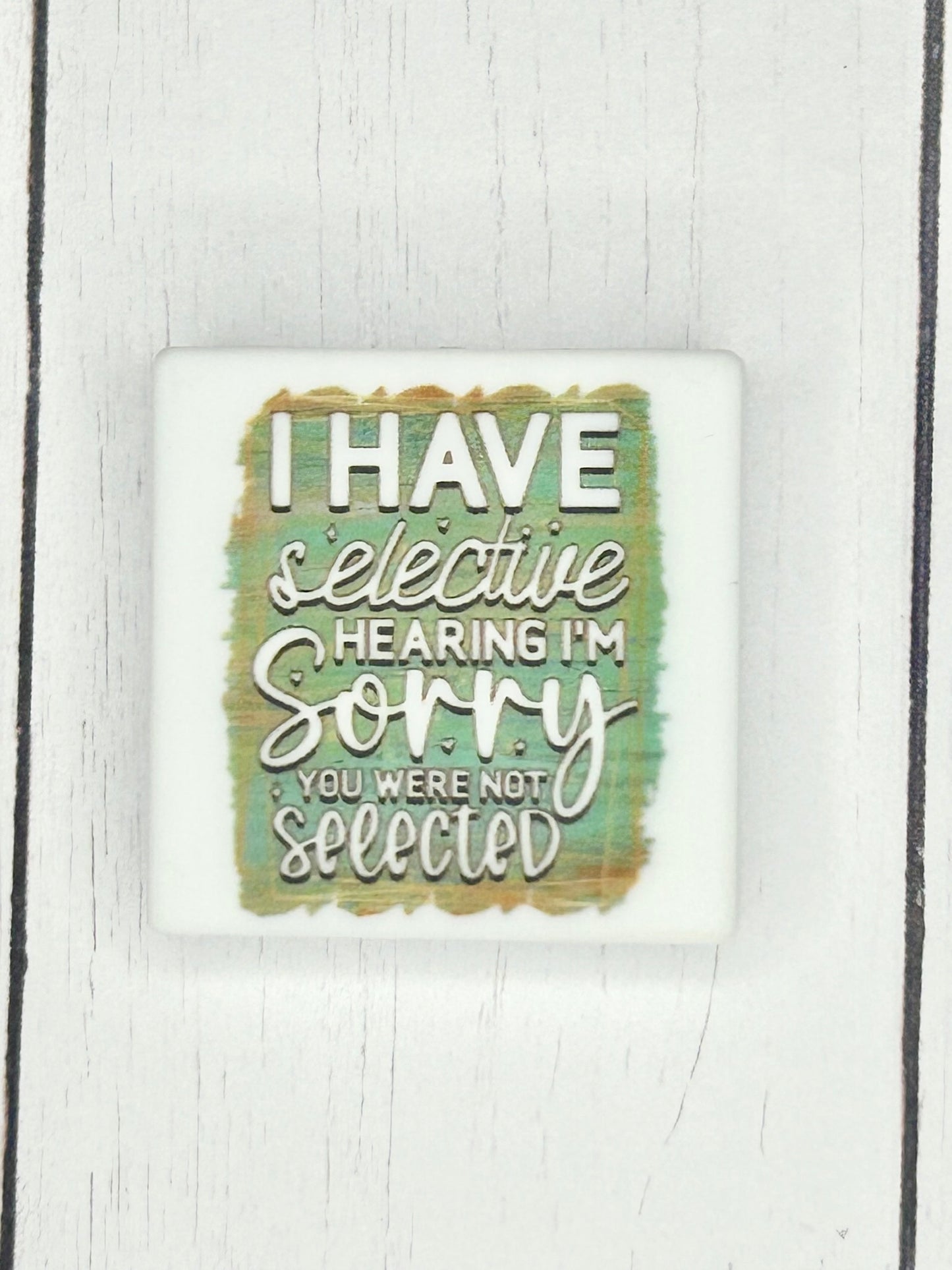 "I Have Selective Hearing, I'm Sorry You Were Not Selected" Focal Bead