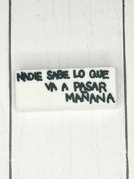 "Nadie Sabe Lo Que Va A Pasar Manana" Focal Bead