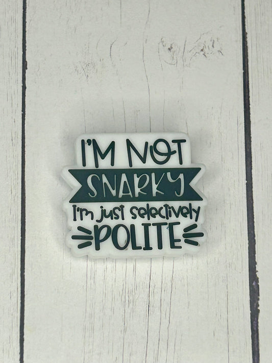 "I'm Not Snarky, I'm Just Selectively Polite" Focal Bead