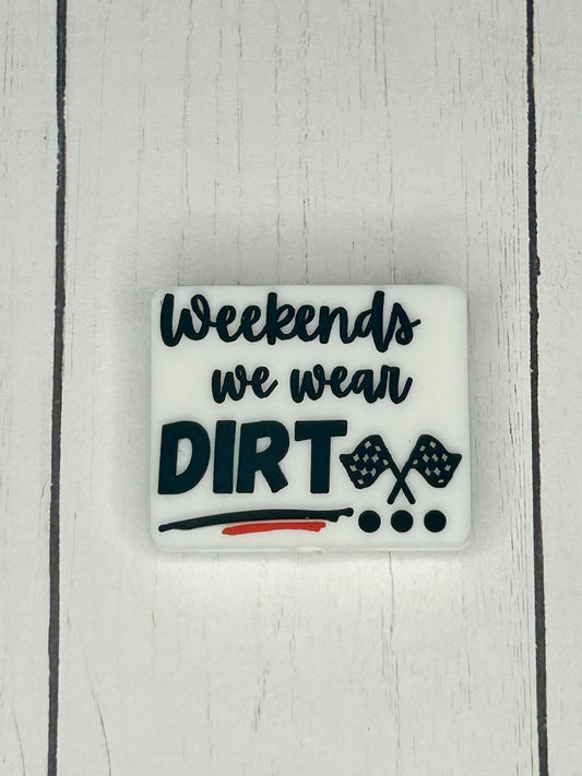 "Weekends We Wear Dirt" Focal Bead