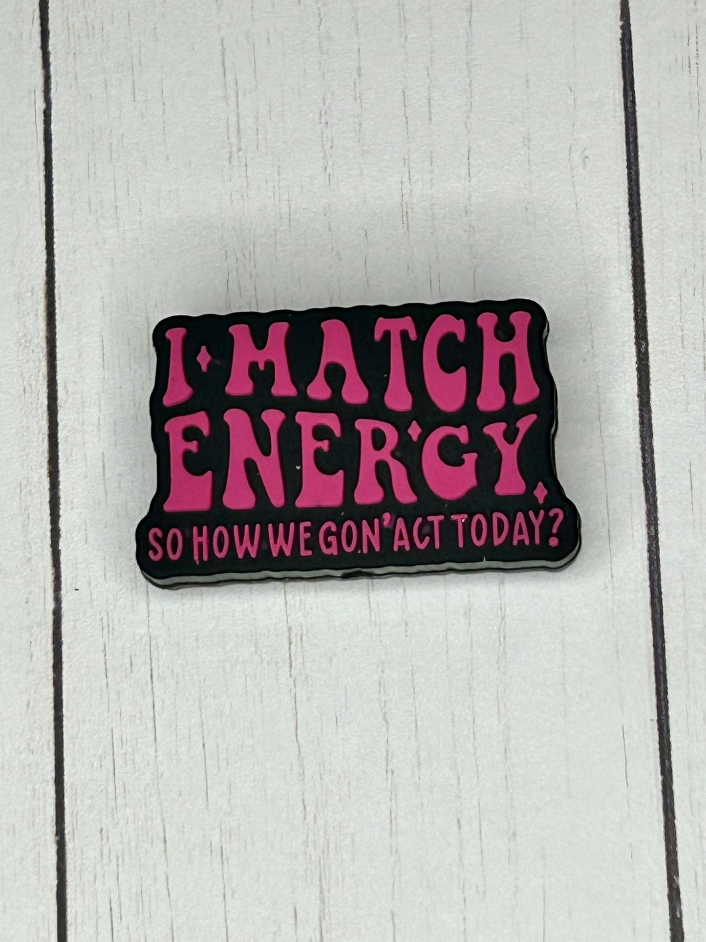 "I Match Energy, So How We Gon'Act Today?" Focal Bead