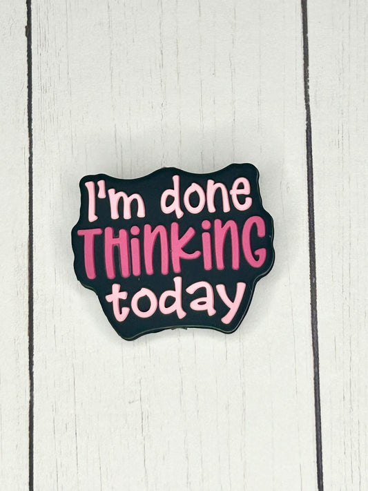 "I'm Done Thinking Today" Focal Bead