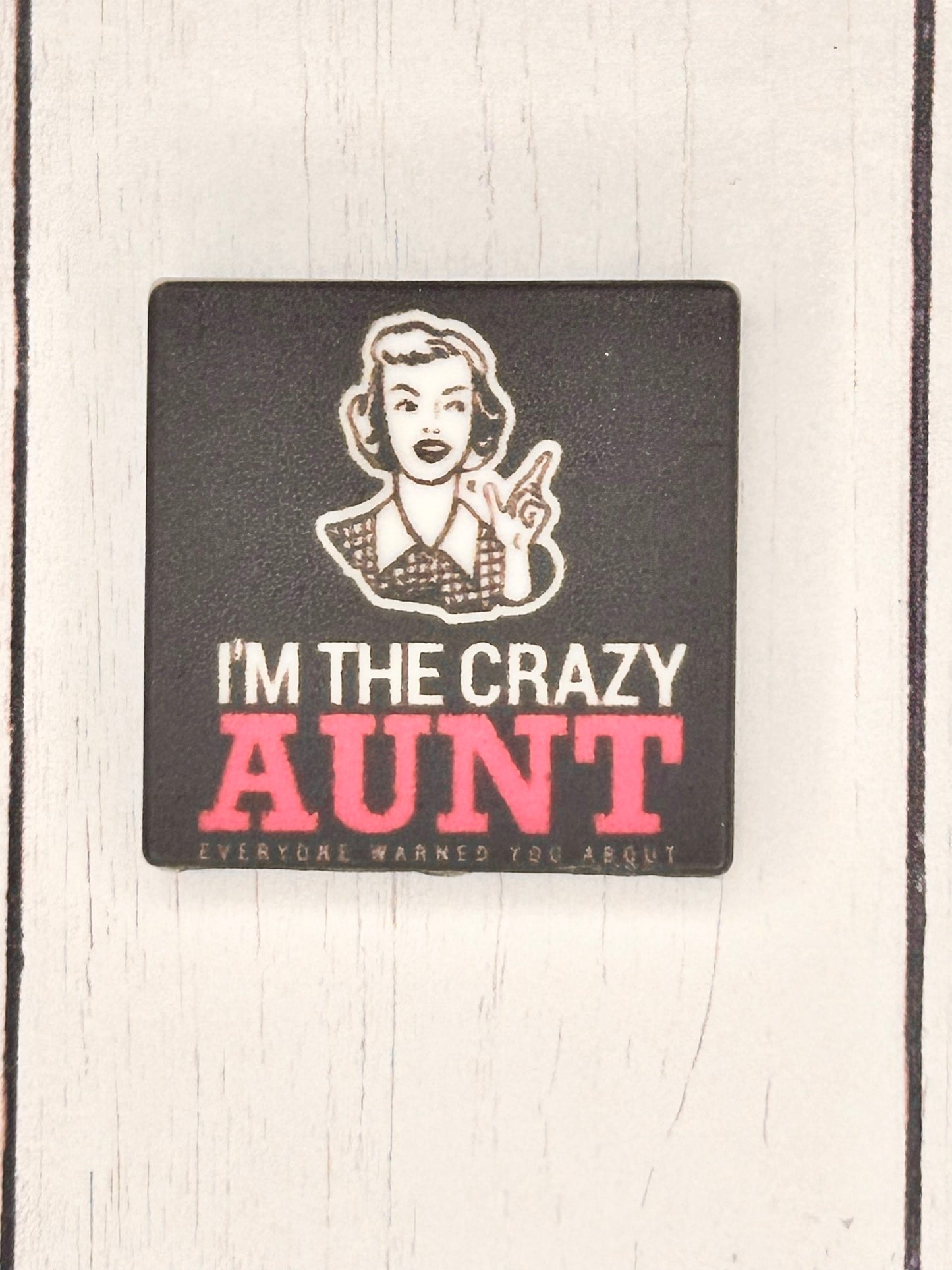 "I'm The Crazy Aunt" Focal Bead
