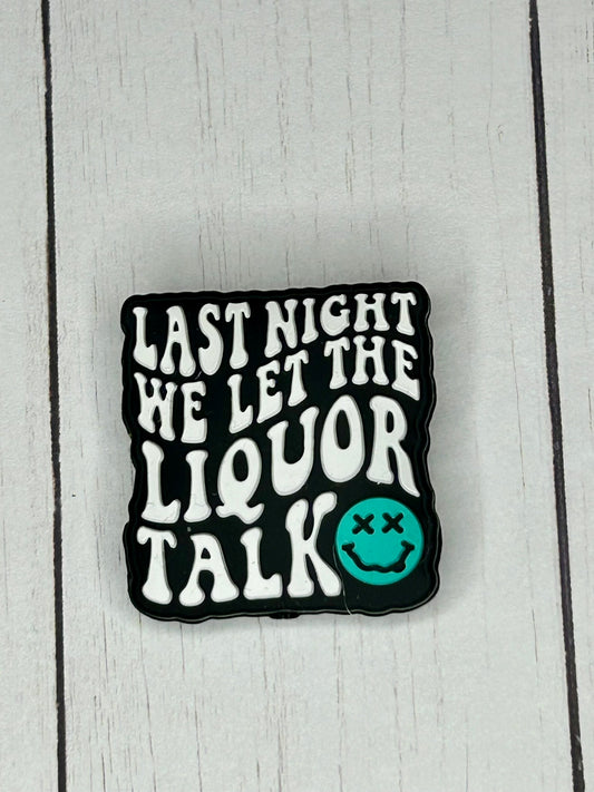 "Last Night, We Let The Liquor Talk" Focal Bead