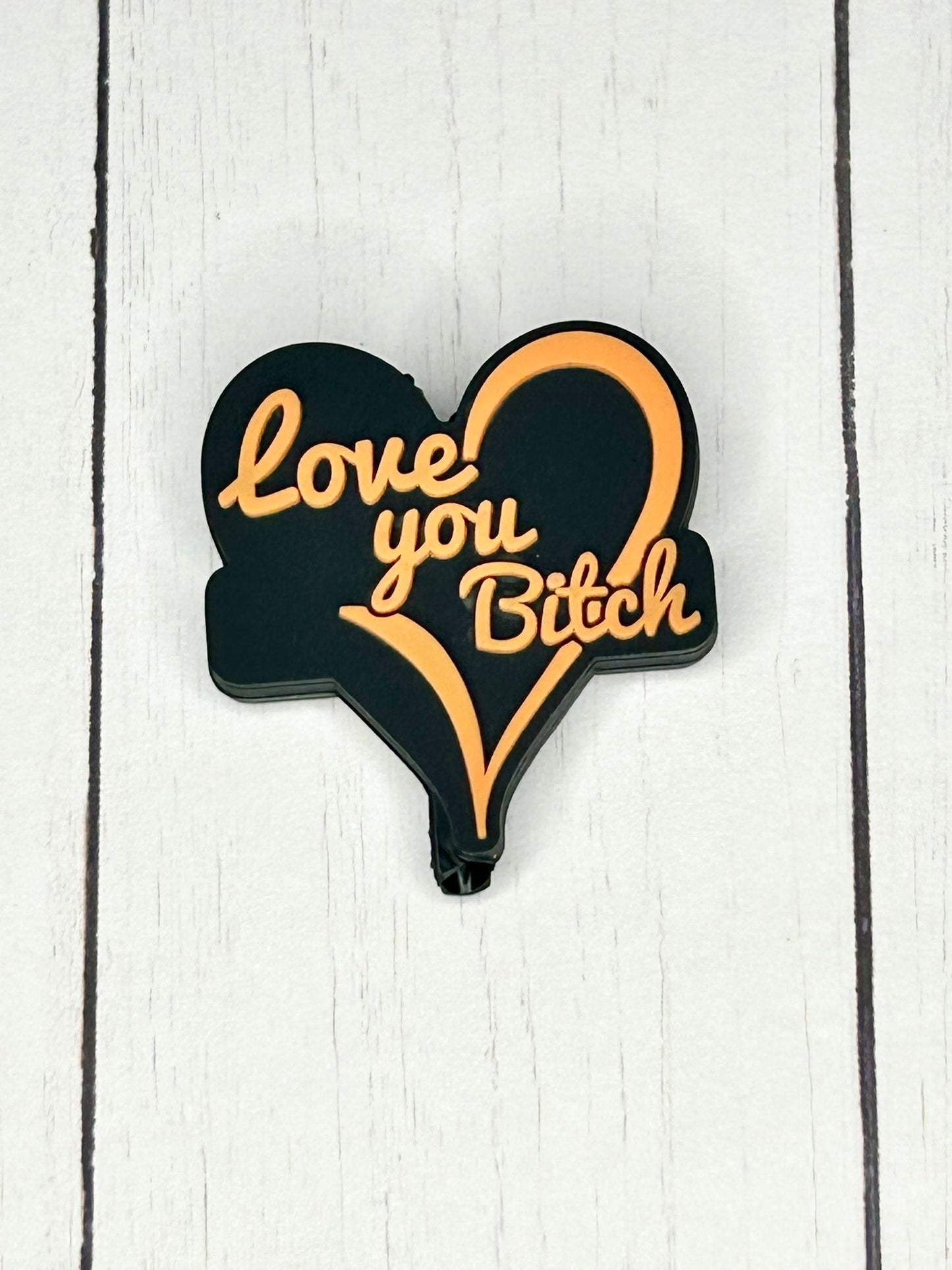 "Love You Bitch" Focal Bead