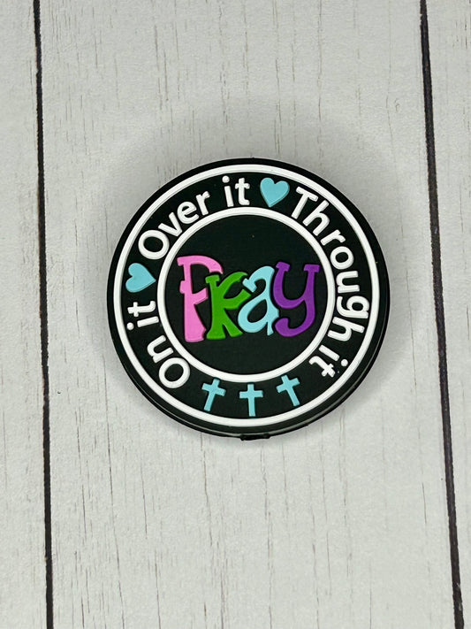 "Pray Over It, Through It, On It" Focal Bead