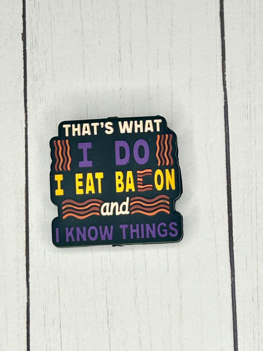 "That's What I Do, I Eat Bacon And Know Things" Focal Bead
