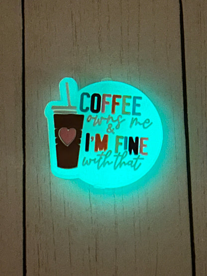 "Coffee Owns Me & I'm Fine With That" Glow Focal Bead