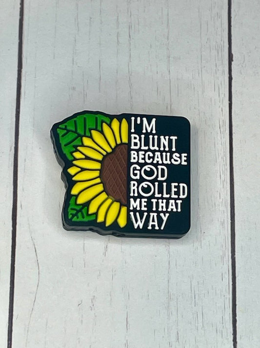 "I'm Blunt Because God Rolled Me That Way" Focal Bead