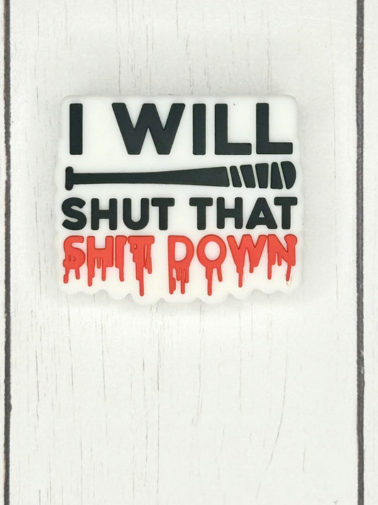 "I Will Shut That Shit Down" Focal Bead