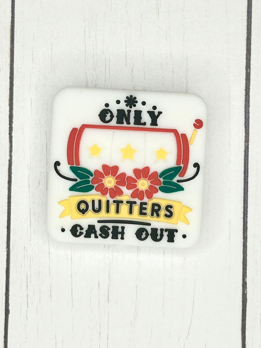 "Only Quitters Cash Out" Focal Bead