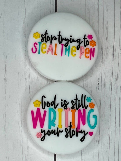 "Stop Trying To Steal The Pen, God Is Still Writing Your Story" Focal Bead
