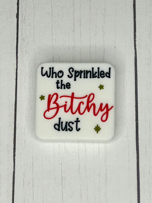 "Who Sprinkled The Bitchy Dust" Focal Bead